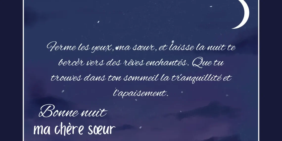 Message pour dire bonne nuit ma sœur